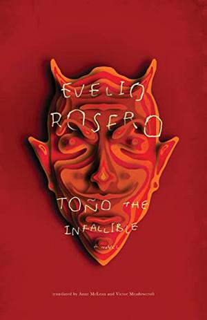 Tono the Infallible by Evelio Rosero