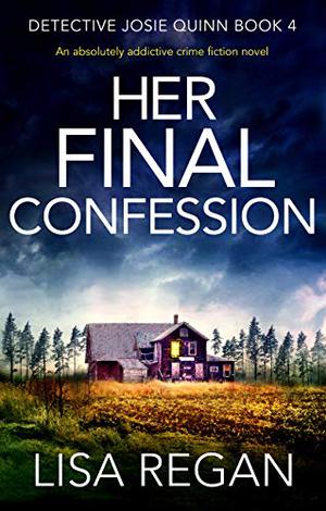 Her Final Confession (Detective Josie Quinn #4)
