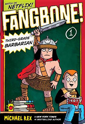 Fangbone! Third-Grade Barbarian by Michael Rex