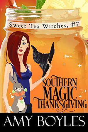 Southern Magic Thanksgiving (Sweet Tea Witch Mysteries #7)