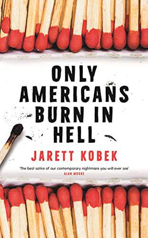 Only Americans Burn in Hell by Jarett Kobek