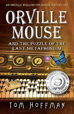 Orville Mouse and the Puzzle of the Last Metaphonium (Orville Wellington Mouse #4)