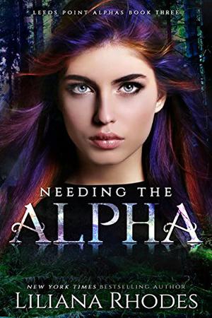 Needing the Alpha by Liliana Rhodes
