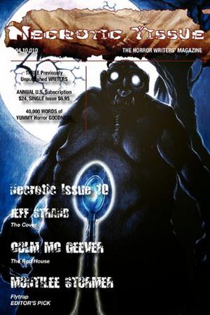 Necrotic Tissue, Issue #10 by R. Scott McCoy, A.J. Brown, Bryce Albertson, Colm McGeevers, Marianne Halbert, Erik Williams, Heath Lowrance, Guy Belleranti, K.V. Taylor, Jeff Strand, MontiLee Stormer, Fred Venturini, Tony Peak