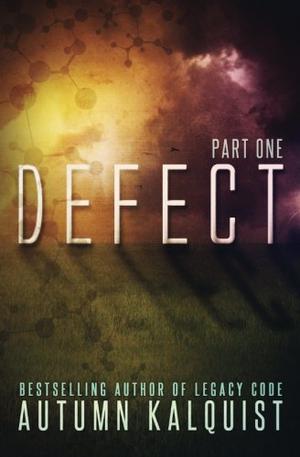 Defect: Part One by Autumn Kalquist