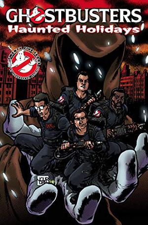 Ghostbusters: Haunted Holidays by Dara Naraghi, Keith Dallas, Peter David, Josh Howard, Salgood Sam, Jim Beard