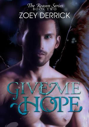 Give Me Hope by Zoey Derrick