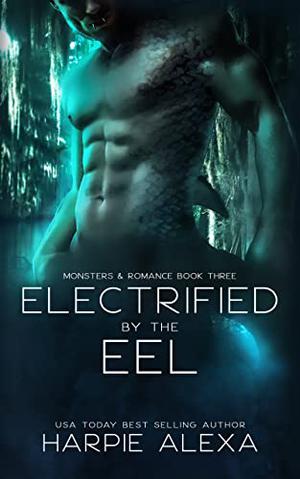 Electrified by the Eel (Monsters & Romance #2)