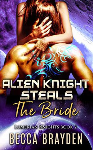 Alien Knight Steals the Bride by Becca Brayden