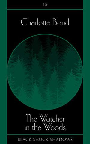 The Watcher in the Woods by Charlotte Bond