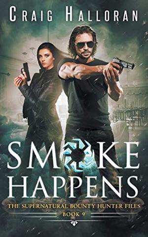 Smoke Happens (The Supernatural Bounty Hunter Files #9)