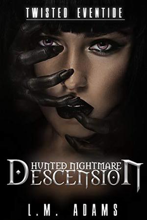 Hunted Nightmare: Descension (Twisted Eventide #3)