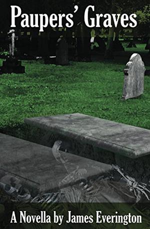 Paupers' Graves by James Everington