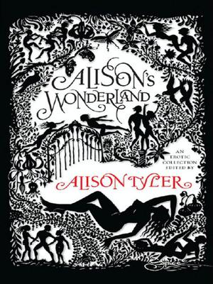 Alison's Wonderland by Alison Tyler, Shanna Germain, Rachel Kramer Bussel, N.T. Morley, Elspeth Potter, T.C. Calligari, Sommer Marsden, Portia Da Costa, Tsaurah Litzsky