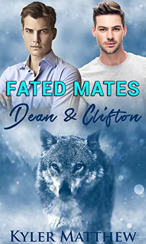 Fated Mates: Dean and Clifton by Kyler Matthew