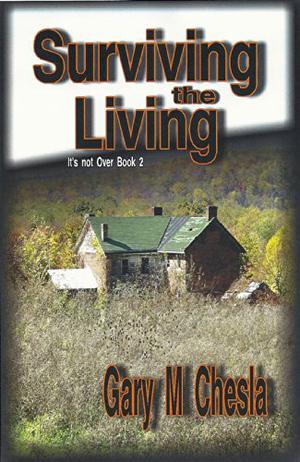 Surviving the Living: It's not Over Book 2 by Gary Chesla