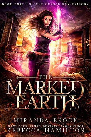 The Marked Earth (The Cursed Key Trilogy #3)