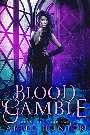 Blood Gamble by Ariel Hunter