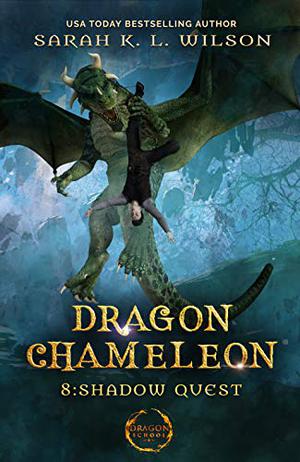 Dragon Chameleon: Shadow Quest (Dragon Chameleon #8)