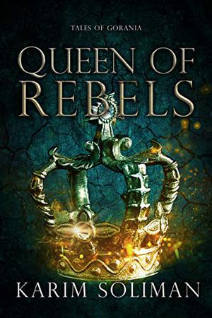 Queen of Rebels (Tales of Gorania #2)