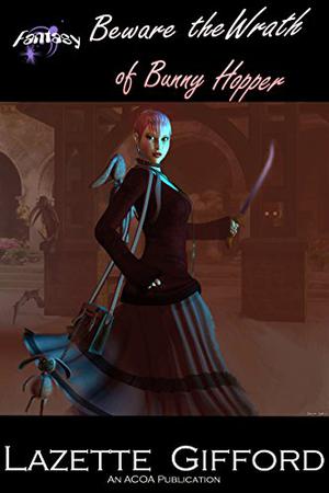 Beware the Wrath of Bunny Hopper by Lazette Gifford