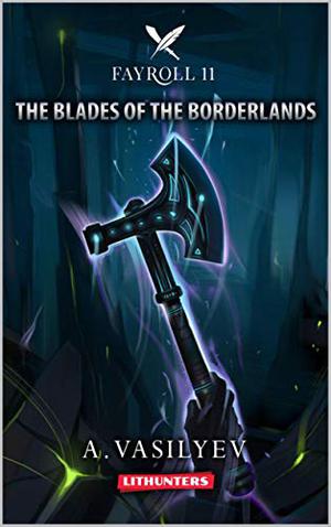 The Blades of the Borderlands by Andrey Vasilyev