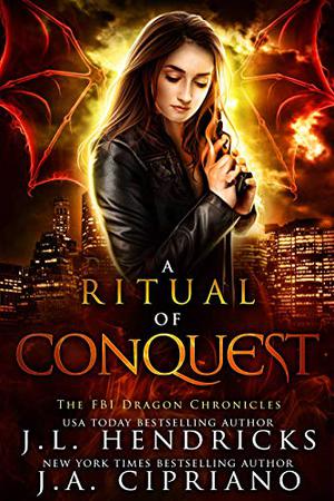 A Ritual of Conquest (The FBI Dragon Chronicles #3)