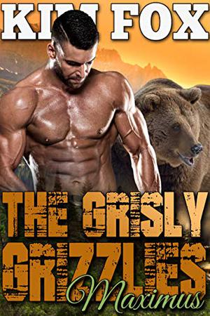 The Grisly Grizzlies: Maximus (The Grizzly Bear Shifters of Redemption Creek #5)