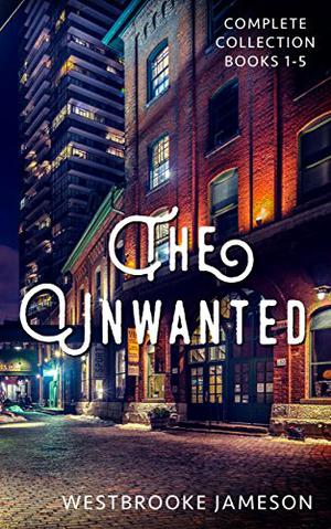 The Unwanted: Complete Collection (The Unwanted #1-5)