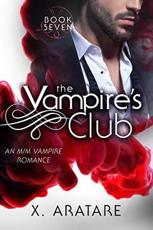 The Vampire's Club Book Seven by X. Aratare