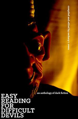 Easy Reading for Difficult Devils by Zachary T. Owen, C.V. Hunt, Kevin Sweeney, Edward Martin III