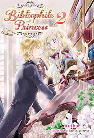 Bibliophile Princess: Volume 2 (Princess Bibliophile Light Novels #2)
