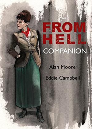 From Hell Companion by Alan Moore, Eddie Campbell