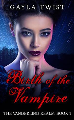 Birth of the Vampire by Gayla Twist