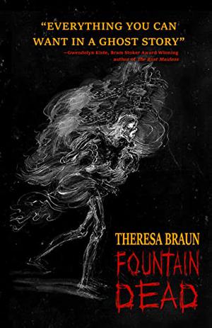 Fountain Dead by Theresa Braun
