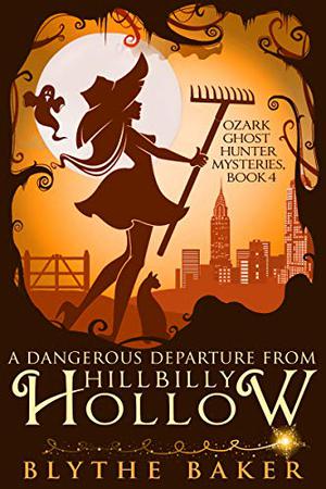 A Dangerous Departure From Hillbilly Hollow (Ozark Ghost Hunter #4)