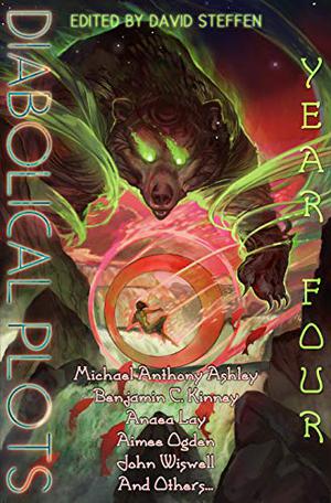 Diabolical Plots: Year Four by David Steffen, Christie Yant, Jennifer Lee Rossman, Anaea Lay, Aimee Ogden, John Wiswell, Benjamin C. Kinney, Matthew Claxton, Jesse Sprague, Michael Anthony Ashley, Sahara Frost
