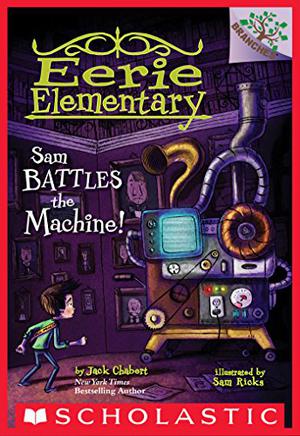 Sam Battles the Machine!: #6 by Jack Chabert