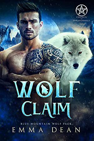 Wolf Claim: A Paranormal Shifter Romance (The Blue Mountain Wolf Pack #6)