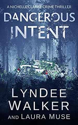 Dangerous Intent by LynDee Walker, Laura Muse