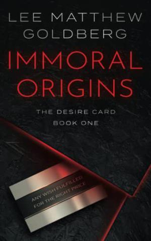 Immoral Origins by Lee Matthew Goldberg