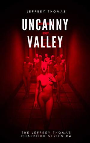 Uncanny Valley: A Trio of Disquieting Stories by Jeffrey Thomas