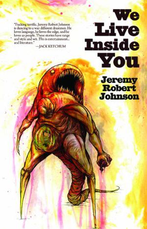 We Live Inside You by Jeremy Robert Johnson