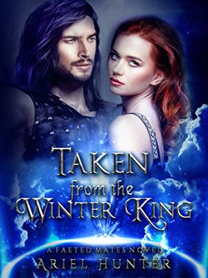 Taken from the Winter King by Ariel Hunter