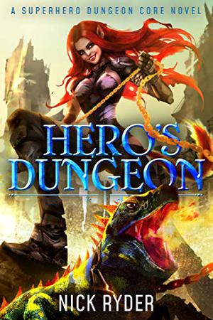 Hero's Dungeon: A Superhero Dungeon Core Novel by Nick Ryder