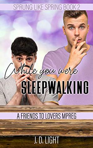 While You Were Sleepwalking (Sprung Like Spring #2)