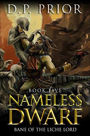 Bane of the Liche Lord (Chronicles of the Nameless Dwarf #5)
