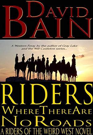 Riders Where There Are No Roads by David Bain