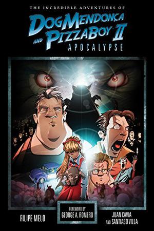 The Incredible Adventures of Dog Mendonça and Pizzaboy Volume 2: Apocalypse by Filipe Melo
