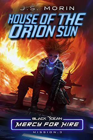 House of the Orion Sun: Mission 3 by J.S. Morin
